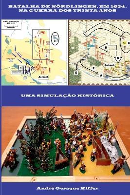 Batalha De N?rdlingen, Em 1634, Na Guerra Dos Trinta Anos - Kiffer Andr? - cover