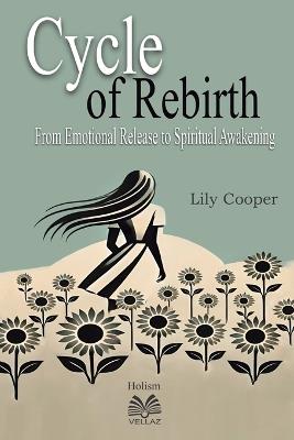Cycle of Rebirth - From Emotional Release to Spiritual Awakening - Lily Cooper,Luiz Santos - cover