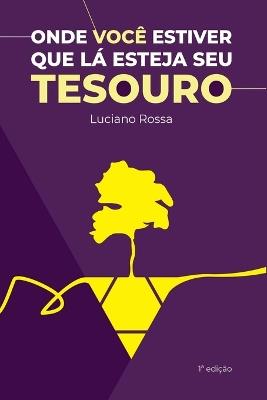 Onde Voc? Estiver Que L? Esteja Seu Tesouro - Rossa Luciano - cover