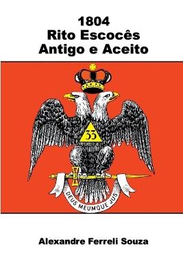 1804 - Rito Escoc?s Antigo E Aceito - Souza Alexandre - cover