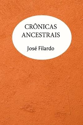 Cr?nicas Ancestrais - Filardo Jos? - cover