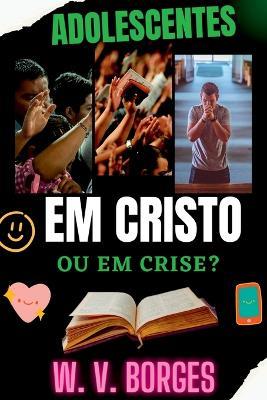 Adolescentes Em Cristo Ou Em Crise? - Borges William - cover