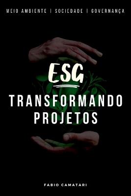 Esg Transformando Projetos - Camatari Fabio - cover