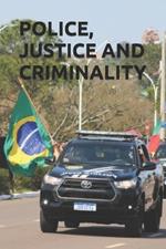 Police, Justice and Criminality: Challenges in Criminal Prosecution Through the Journey of an Investigator Against Crime and Corruption in the Brazilian System