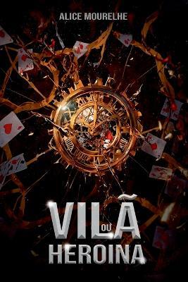 Vilã Ou Heroína? - Alice Mourelhe - cover