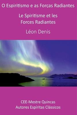 O Espiritismo E As Forças Radiantes - Léon Denis - cover