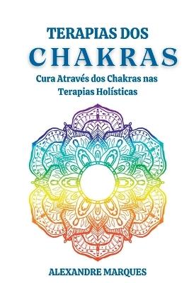Terapias Dos Chakras - Alexandre Marques - cover