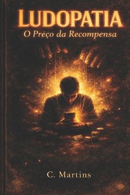 Ludopatia O Preço Da Recompensa - C Martins - cover