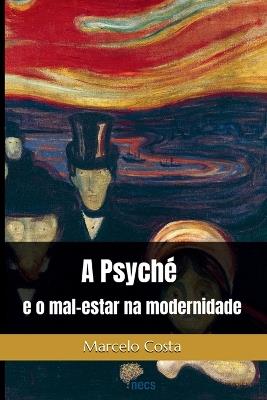 A psyché e o mal-estar na modernidade - Marcelo Costa - cover