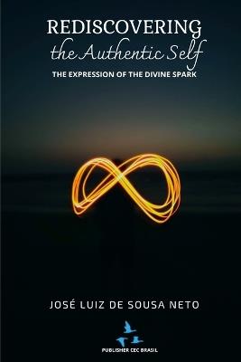 Rediscovering The Authentic Self - José Luiz de Sousa Neto - cover