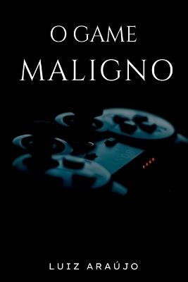 O Game Maligno - Ara?jo Luiz - cover