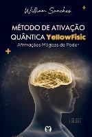 Metodo de ativacao quantica YellowFisic - William Sanches - cover