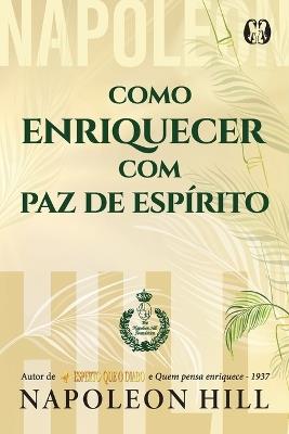 Como enriquecer com paz de espirito - Napoleon Hill - cover