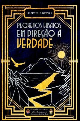 Pequenos Ensaios Em Dire o Verdade - Aleister Crowley - cover
