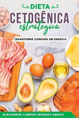 A Dieta Cetog?nica Estrat?gica - Amato Alexandre - cover