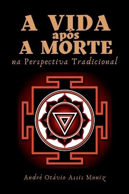 A Vida Ap?s A Morte Na Perspectiva Tradicional - Muniz Andr? - cover