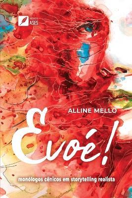 Evoé!: monólogos cênicos em storytelling realista - Alline Mello - cover
