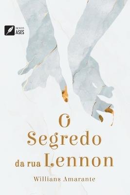 O segredo da rua Lennon - Willians J G de Amarante Junior - cover
