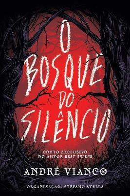 O Bosque do Silêncio - André Vianco - cover