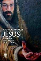 Jesus: o homem mais amado da historia - Rodrigo Alvarez - cover