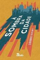A sombra da cidade - Lourdes (Autor) Gutierres - cover
