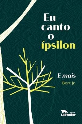 Eu canto o ípsilon E mais - Bert Jr (Autor) - cover