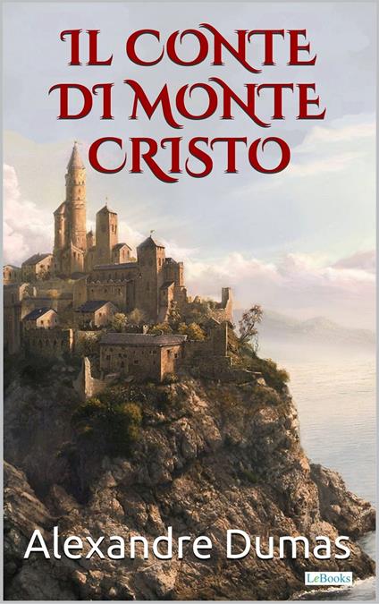 Il Conte di Montecristo - Alexandre Dumas - ebook