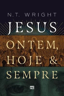 Jesus: ontem, hoje e sempre - N T Wright - cover
