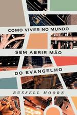 Como viver no mundo sem abrir mão do evangelho