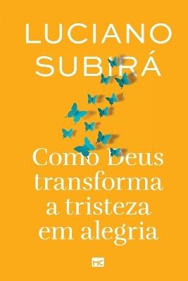 Como Deus transforma a tristeza em alegria - Luciano Subir? - cover
