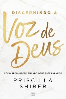 Discernindo a voz de Deus: Como reconhecer quando Deus est? falando - Priscilla Shirer - cover