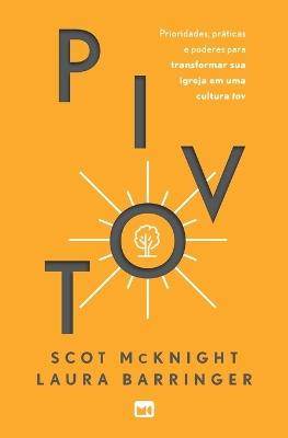 Pivot: Prioridades e práticas para transformar sua igreja em uma cultura tov - Scot McKnight,Laura Barringer - cover