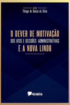 O Dever De Motivação Dos Atos E Decisões Administrativas E - Silva Thiago - cover