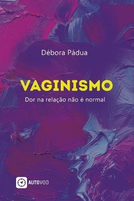 Vaginismo: dor na relação não é normal - Débora Pádua - cover