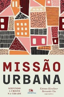 Missao urbana: Servindo a Cristo na cidade - cover