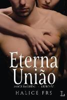 Eterna Uniao - Amor Imortal 4 - Halice Frs - cover