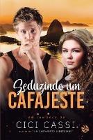 Seduzindo Um Cafajeste - CICI Cassi - cover