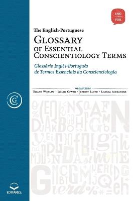 The English-Portuguese Glossary of Essential Conscientiology Terms: Glossario Ingles-Portugues de Termos Essenciais da Conscienciologia - Jaclyn Cowen,Jeffrey Lloyd,Liliana Alexandre - cover