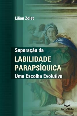 Supera??o da Labilidade Paraps?quica - Uma Escolha Evolutiv - Lilian Zolet - cover