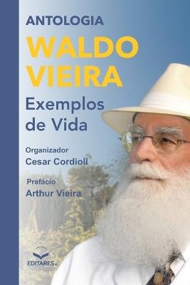 Antologia Waldo Vieira: Exemplos de Vida - Cordiolli Cesar (Organizador) - cover