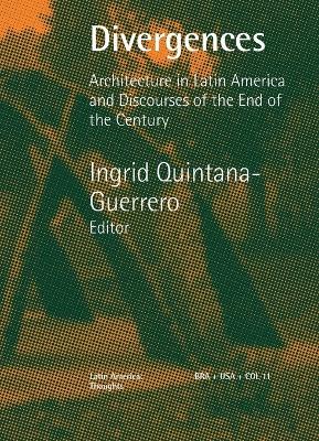 Divergences Architecture in Latin America and Discourses of the End of the Century - Ingrid Quintana Guerrero - cover