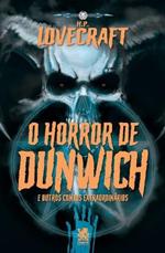Lovecraft - O Horror De Dunwich e Outros Contos Extraordinarios
