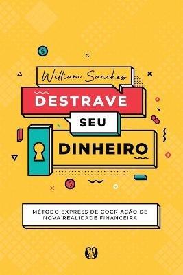 Destrave o seu dinheiro - William Sanches - cover