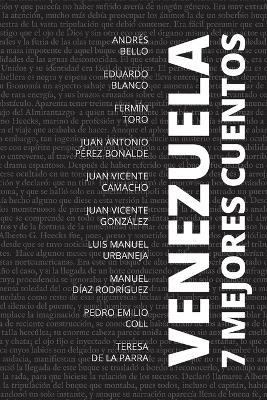 7 mejores cuentos - Venezuela - Andrés Bello,Eduardo Blanco,Teresa de la Parra - cover