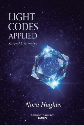 Light Codes Applied: Sacred Geometry - Nora Hughes - cover
