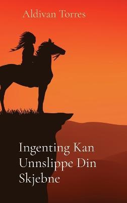 Ingenting Kan Unnslippe Din Skjebne - Aldivan Torres - cover