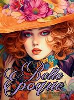 Belle Époque - A Golden Age Fashion Coloring Book: Beautiful Models Wearing Glamorous Dresses & Accessories.