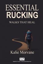 Essential Rucking: Walks that Heal