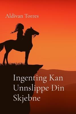 Ingenting Kan Unnslippe Din Skjebne - Aldivan Torres - cover