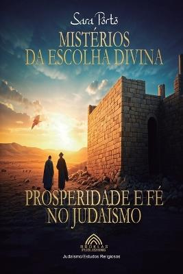 Mistérios da Escolha Divina - Prosperidade e Fé no Judaísmo - Sara Porto - cover